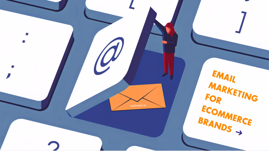 Email Marketing for Ecommerce: Advanced Strategies to Build A Revenue System in 2026 - kaaf media network